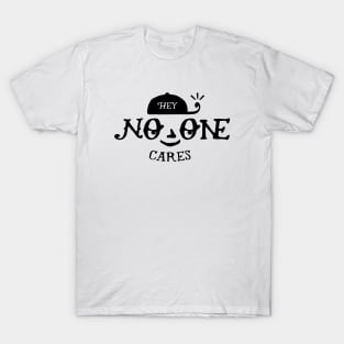 No One Cares T-Shirt